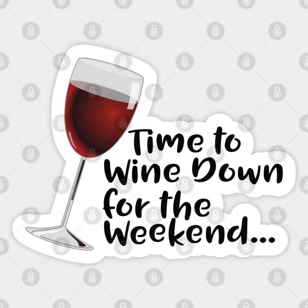 Wine - Time To Wine Down For The Weekend Sticker by Kudostees